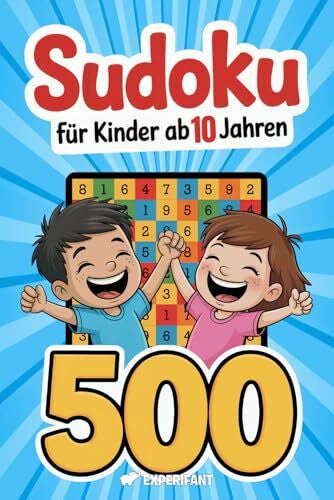 Verlag, Experifant Sudoku – Für Kinder ab 10 Jahren: 500 Sudoku-Rätsel mit Anleitung und Lösungen – 4x4, 6x6, 9x9 – jeweils von sehr leicht bis schwer (Beschäftigungsbücher für die Grundschule, Band 9)