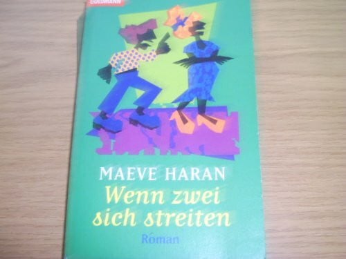 Haran, Maeve Wenn zwei sich streiten: Ich schenk Dir meinen Mann (Goldmann Aktionen)