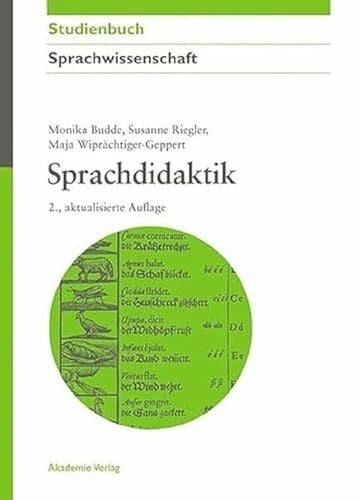 Budde, Monika Sprachdidaktik: Lehren und Lernen in einem kompetenzorientierten Deutschunterricht (Akademie Studienbücher - Sprachwissenschaft)