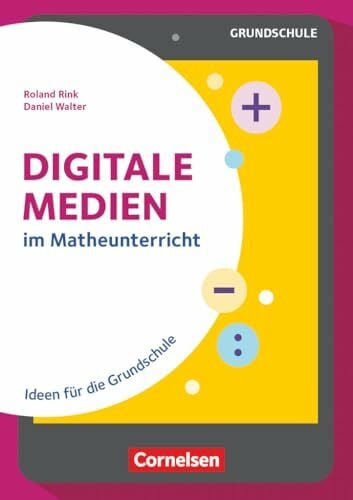 Rink, Roland Digitale Medien: im Matheunterricht - Ideen für die Grundschule - Buch