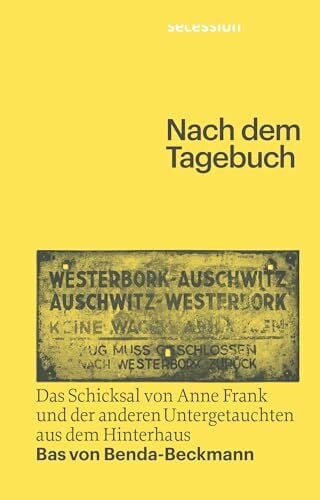 Müller-Haas, Marlene Nach dem Tagebuch: Das Schicksal von Anne Frank und der anderen Untergetauchten aus dem Hinterhaus: Das Schicksal von Anne Frank und den anderen Untergetauchten aus dem Hinterhaus