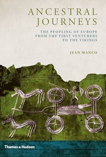 Manco, Jean Ancestral Journeys: The Peopling of Europe from the First Venturers to the Vikings