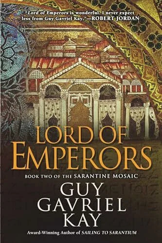 Kay, Guy Gavriel Lord of Emperors (Sarantine Mosaic, Band 2)