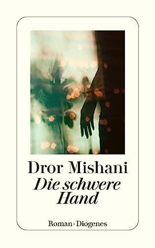 Mishani, Dror Die schwere Hand (detebe)