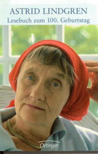 Lindgren, Astrid Astrid Lindgren. Lesebuch zum 100. Geburtstag