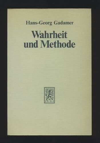 Hans-Georg Gadamer Wahrheit und Methode: Grundzüge einer phiosophischen Hermeneutik, 4th Edition