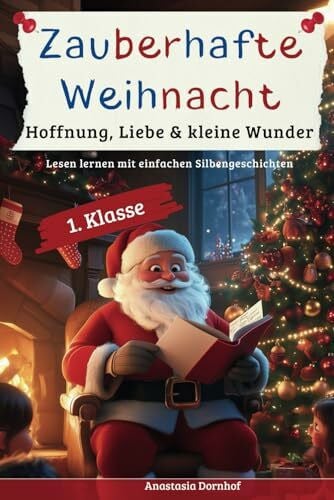 Dornhof, Anastasia Zauberhafte Weihnacht - Erstlesegeschichten über Hoffnung, Liebe, Mitgefühl und Dankbarkeit: 37 Silbengeschichten für Leseanfänger der 1. Klasse für Mädchen & Jungen