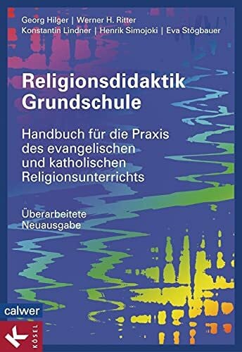Simojoki, Henrik Religionsdidaktik Grundschule: Handbuch für die Praxis des evangelischen und katholischen Religionsunterrichts - Überarbeitete Neuausgabe - -
