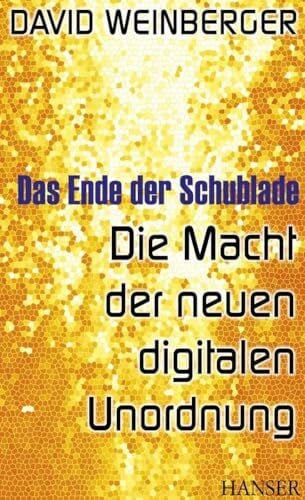 Weinberger, David Das Ende der Schublade: Die Macht der neuen digitalen Unordnung