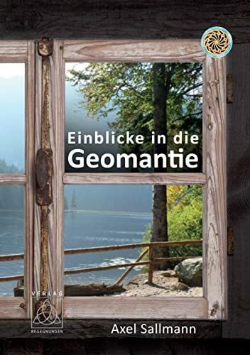 Axel Sallmann Einblicke in die Geomantie: Die Erde wahrnehmen und den guten Platz finden