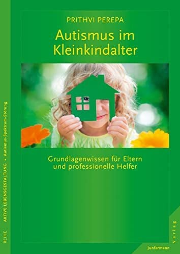 Plata, Guido Autismus im Kleinkindalter: Grundlagenwissen für Eltern und professionelle Helfer