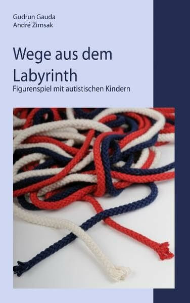 Wege aus dem Labyrinth: Figurenspiel mit autistischen Kindern