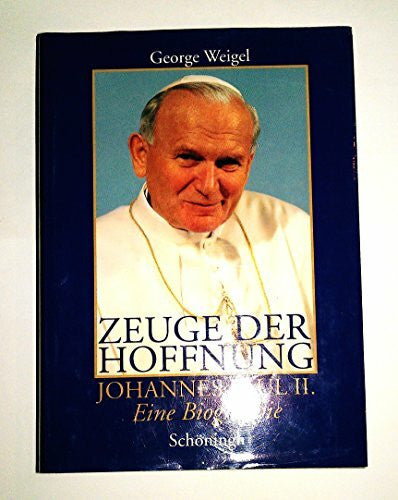 Weigel, George Zeuge der Hoffnung: Johannes Paul II. Eine Biographie