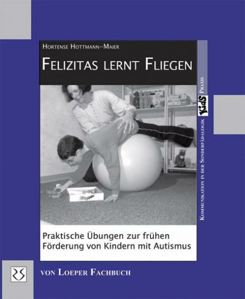 Hottmann-Maier, Hortense Felizitas lernt fliegen: Praktische Übungen zur Förderung autistischer Kinder (KidS in der Praxis)