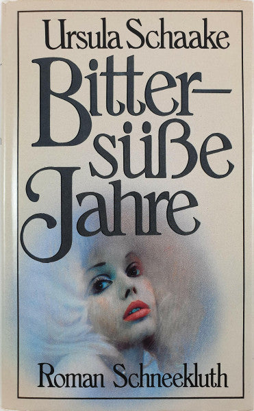 Schaake, Ursula Bittersüsse Jahre