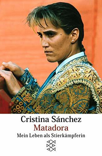 Sánchez, Christina Matadora: Mein Leben als Stierkämpferin (Fischer Taschenbücher)