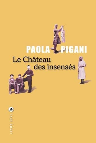 Pigani, Paola Le château des insensés