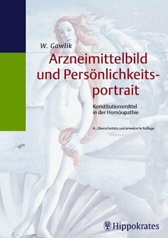 Gawlik, Willibald Arzneimittelbild und Persönlichkeitsportrait: Konstitutionsmittel in der Homöopathie