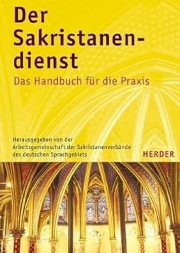 Arbeitsgemeinschaft der Sakristanenverbände des dt. Sprachgebiets Der Sakristanendienst: Das Handbuch für die Praxis