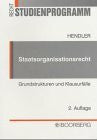 Hendler, Reinhard Staatsorganisationsrecht: Grundstrukturen und Klausurfälle