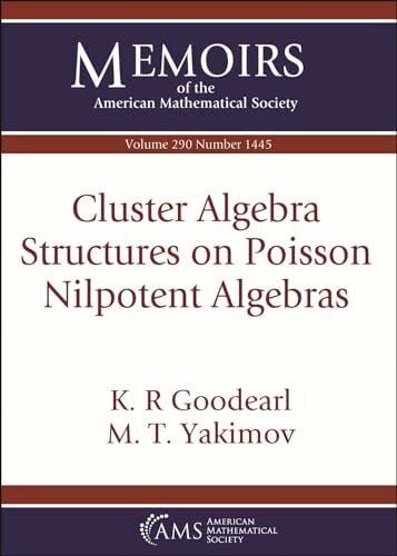 Yakimov, M. T. Cluster Algebra Structures on Poisson Nilpotent Algebras (Memoirs of the American Mathematical Society)