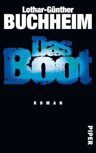 Buchheim, Lothar-Günther Das Boot: Roman | Autobiografischer Roman über den zweiten Weltkrieg | Buch zum Film (Serie Piper, 4465)