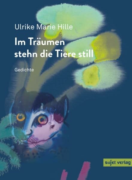 Hille, Ulrike Marie Im Träumen stehn die Tiere still