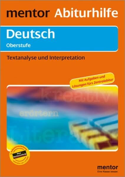 Kelle, Antje mentor Abiturhilfe: Deutsch Oberstufe: Textanalyse und Interpretation (Mentor Abiturhilfen Deutsch / In neuer Rechtschreibung)