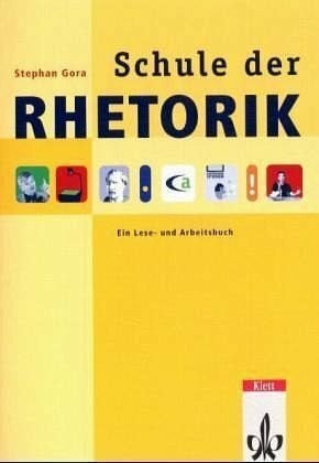 Gora, Stephan Schule der Rhetorik. Ein Lese- und Arbeitsbuch: Schülerheft