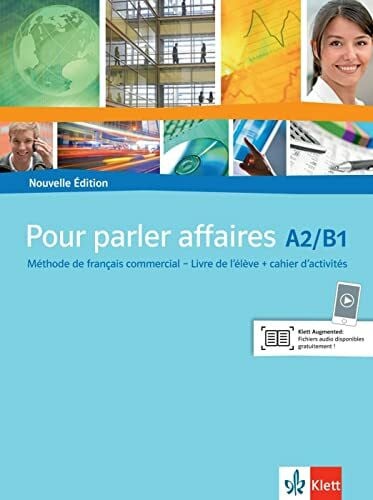 Pour parler affaires A2-B1: Nouvelle Édition. Livre de l’élève et cahier d’activités avec audios