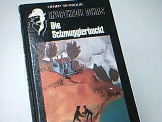 SEYMOUR, HENRY Inspektor Dixon : Die Schmugglerbucht ; 3850010066