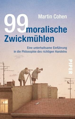 Wollermann, Thomas 99 moralische Zwickmühlen: Eine unterhaltsame Einführung in die Philosophie des richtigen Handelns