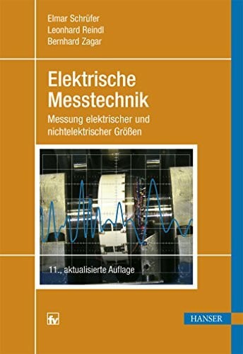 Reindl, Leonhard M. Elektrische Messtechnik: Messung elektrischer und nichtelektrischer Größen