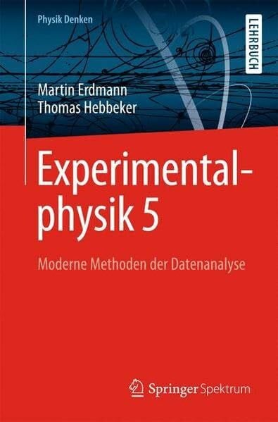 Erdmann, Martin Experimentalphysik 5: Moderne Methoden der Datenanalyse Physik Denken (Springer-Lehrbuch) (German Edition)