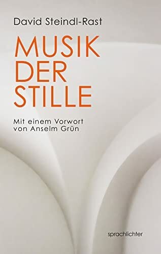 Steindl-Rast, David Musik der Stille: Die Gregorianischen Gesänge und der Rhythmus des Lebens
