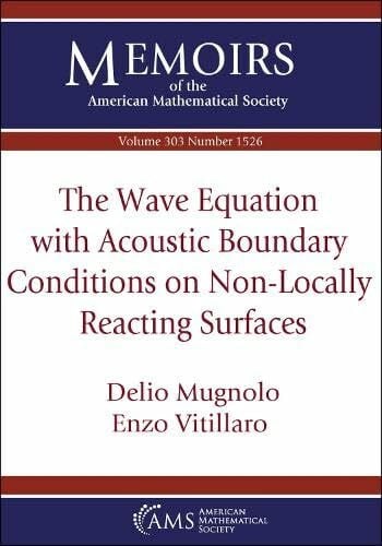 Mugnolo, Delio The Wave Equation with Acoustic Boundary Conditions on Non-Locally Reacting Surfaces (Memoirs of the American Mathematical Society)