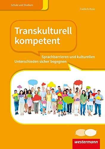 Csellich-Ruso, Renate Transkulturell kompetent: Sprachbarrieren und kulturellen Unterschieden sicher begegnen Schulbuch