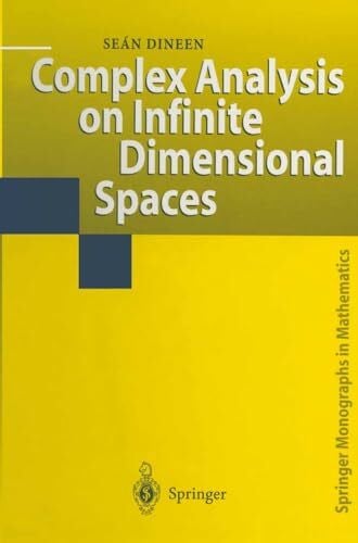 Dineen, Sean Complex Analysis on Infinite Dimensional Spaces (Springer Monographs in Mathematics)