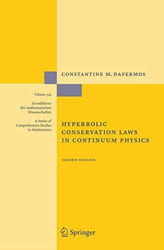 Dafermos, Constantine M. Hyperbolic Conservation Laws in Continuum Physics (Grundlehren der mathematischen Wissenschaften, 325, Band 325)