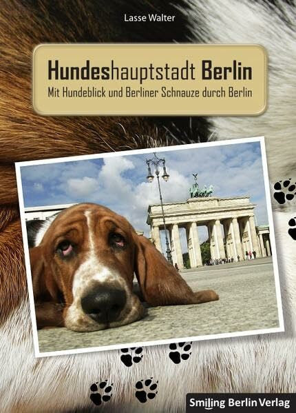 Bjoern Mentler Hundeshauptstadt Berlin: mit Hundeblick und Berliner Schnauze durch Berlin
