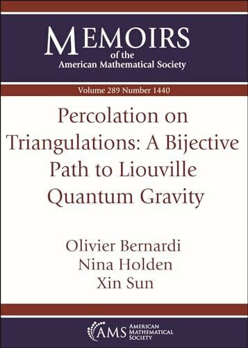 Sun, Xin Percolation on Triangulations: a Bijective Path to Liouville Quantum Gravity (Memoirs of the American Mathematical Society)