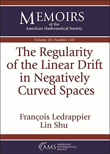 Shu, Lin The Regularity of the Linear Drift in Negatively Curved Spaces (Memoirs of the American Mathematical Society)