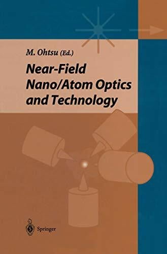 Ohtsu, Motoichi Near-field Nano/Atom Optics and Technology