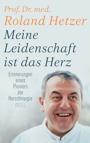 Sandmann, Friedrich-Karl Meine Leidenschaft ist das Herz: Erinnerungen eines Pioniers der Herzchirurgie