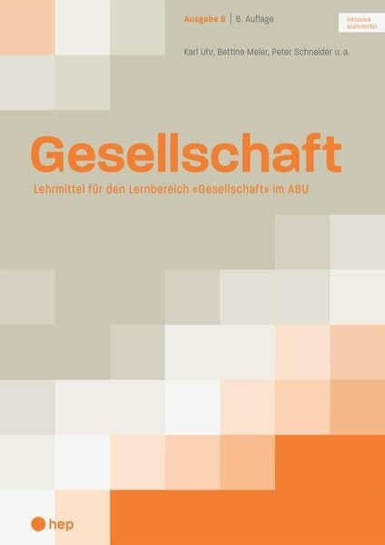 Uhr, Karl Gesellschaft Ausgabe B (Print inkl. eLehrmittel): Lehrmittel für den Lernbereich «Gesellschaft» im ABU