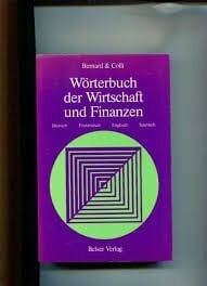 Wörterbuch der Finanzen und Wirtschaft. Deutsch-Französisch-Englisch-Spanisch