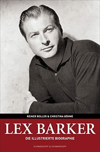 Reiner Boller und Christina Böhme Lex Barker: Der Bildband zum legendären Star / Broschierte Sonderausgabe: Der Bildband zum legendären Star / Broschierte Sonderausgabe. Illustrierte Biographie