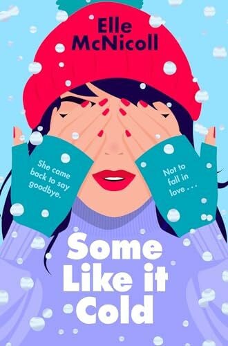 McNicoll, Elle Some Like it Cold: A cosy YA romance that will melt your heart