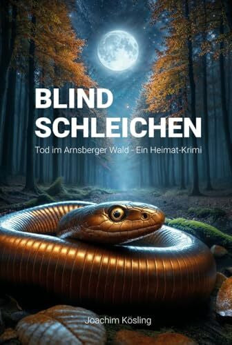 Kösling, Joachim Blind Schleichen: Tod im Arnsberger Wald - Ein Heimatkrimi.DE