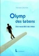 Druyen, Thomas Olymp des Lebens: Das neue Bild des Alters